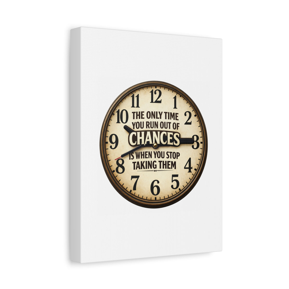Inspirational Clock Canvas — “The Only Time You Run Out of Chances Is When You Stop Taking Them” Matte Wall Art
