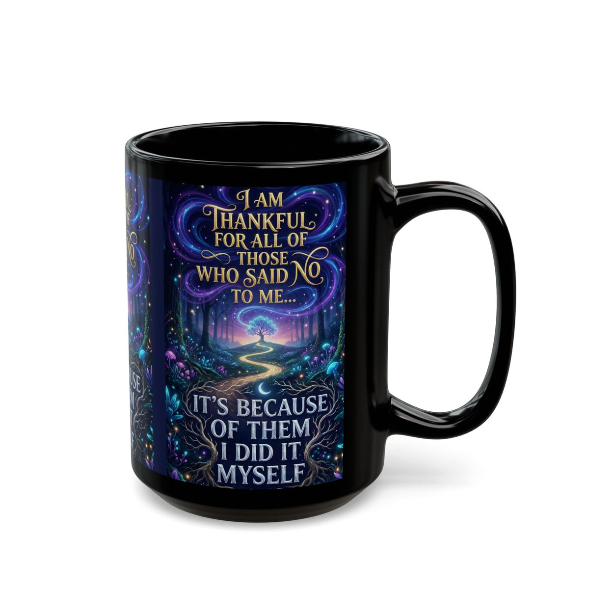Inspirational Coffee Mug — "Thankful for All Who Said No to Me... It’s Because of Them I Did It Myself"