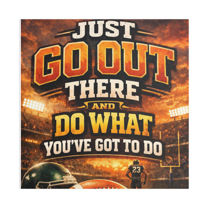 Motivational Sports Canvas Wall Art — “Go Out There and Do What You've Got to Do”