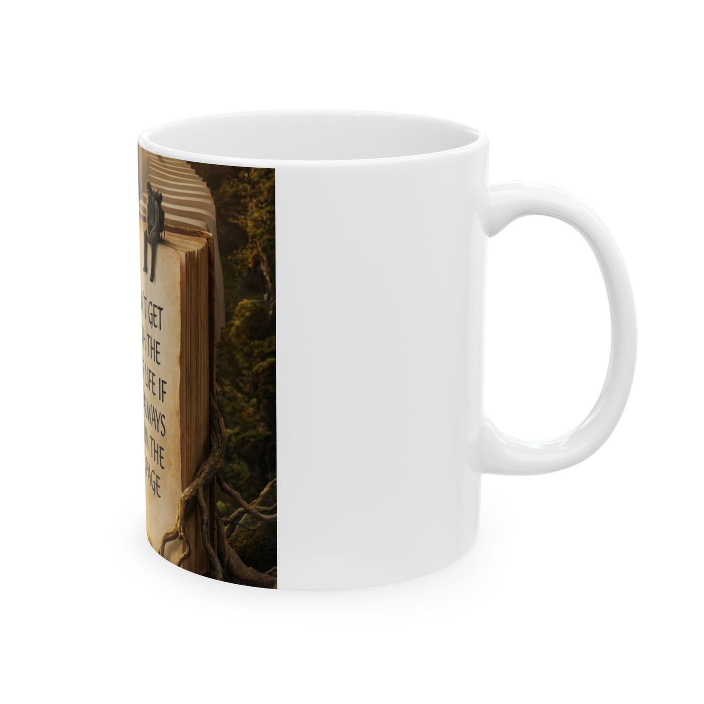 Motivational Book Quote Ceramic Mug — “You Can't Get Through the Book of Life…” (11oz & 15oz)