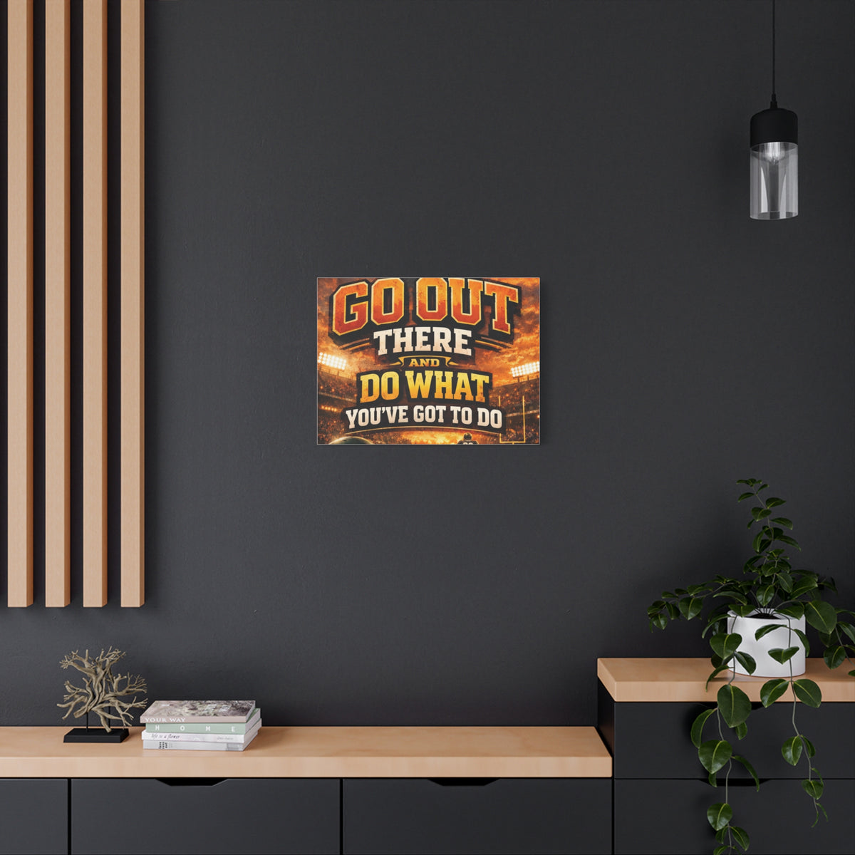 Motivational Sports Canvas: "Go Out There and Do What You've Got To Do" Stretched Matte Wall Art