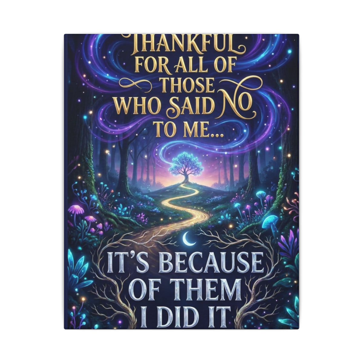 Canvas Wall Art - "Thankful for All of Those Who Said No to Me... It's Because of Them I Did It" Inspirational Motivational Print