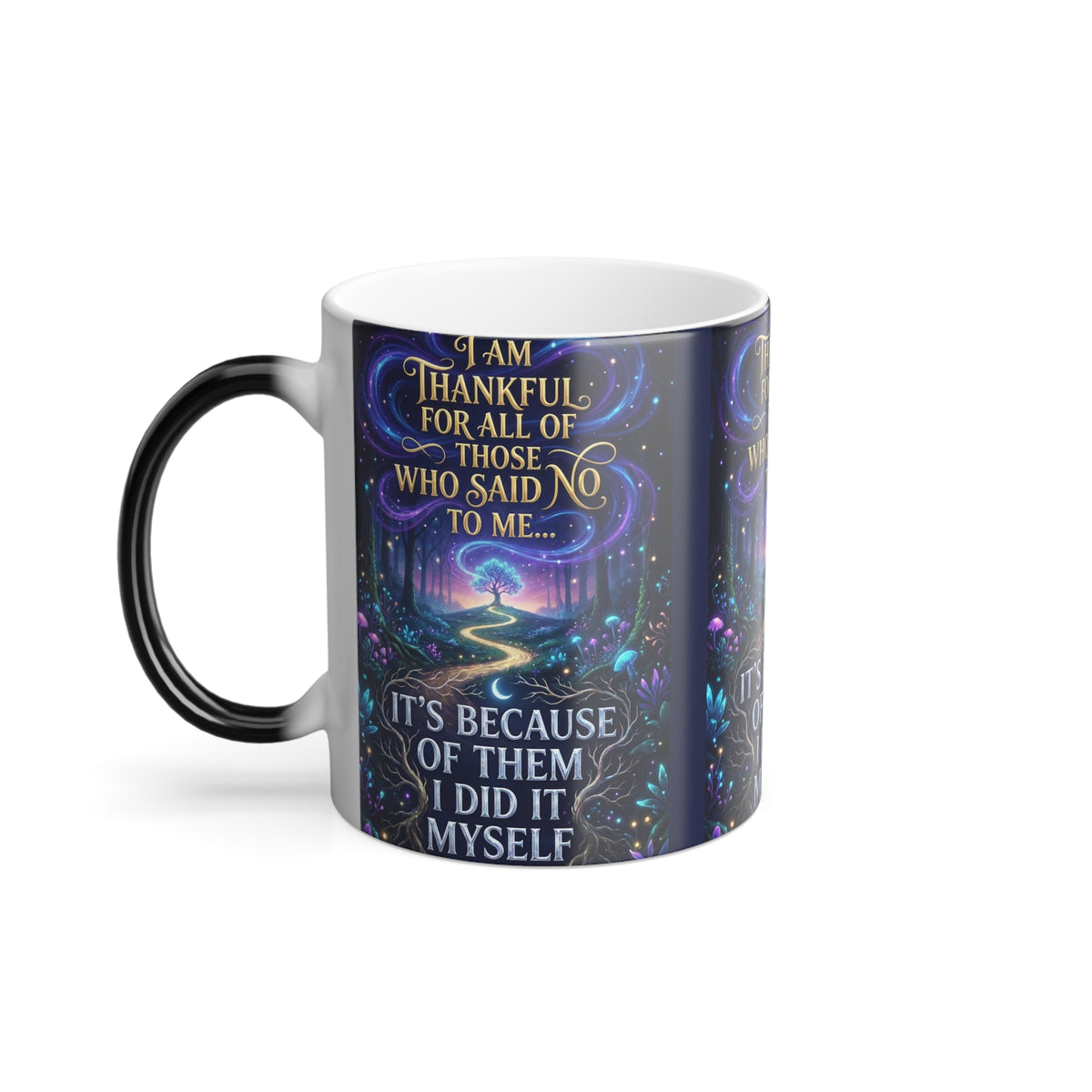 Color-Changing Mug — "I Am Thankful For All Those Who Said No to Me..." Inspirational 11oz