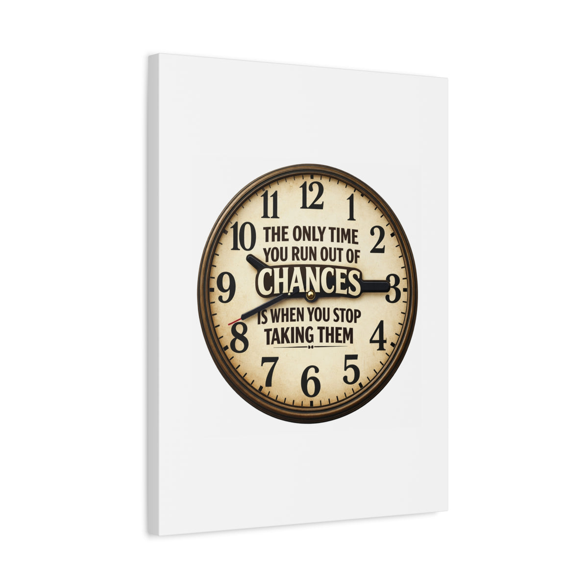 Inspirational Clock Canvas — “The Only Time You Run Out of Chances Is When You Stop Taking Them” Matte Wall Art