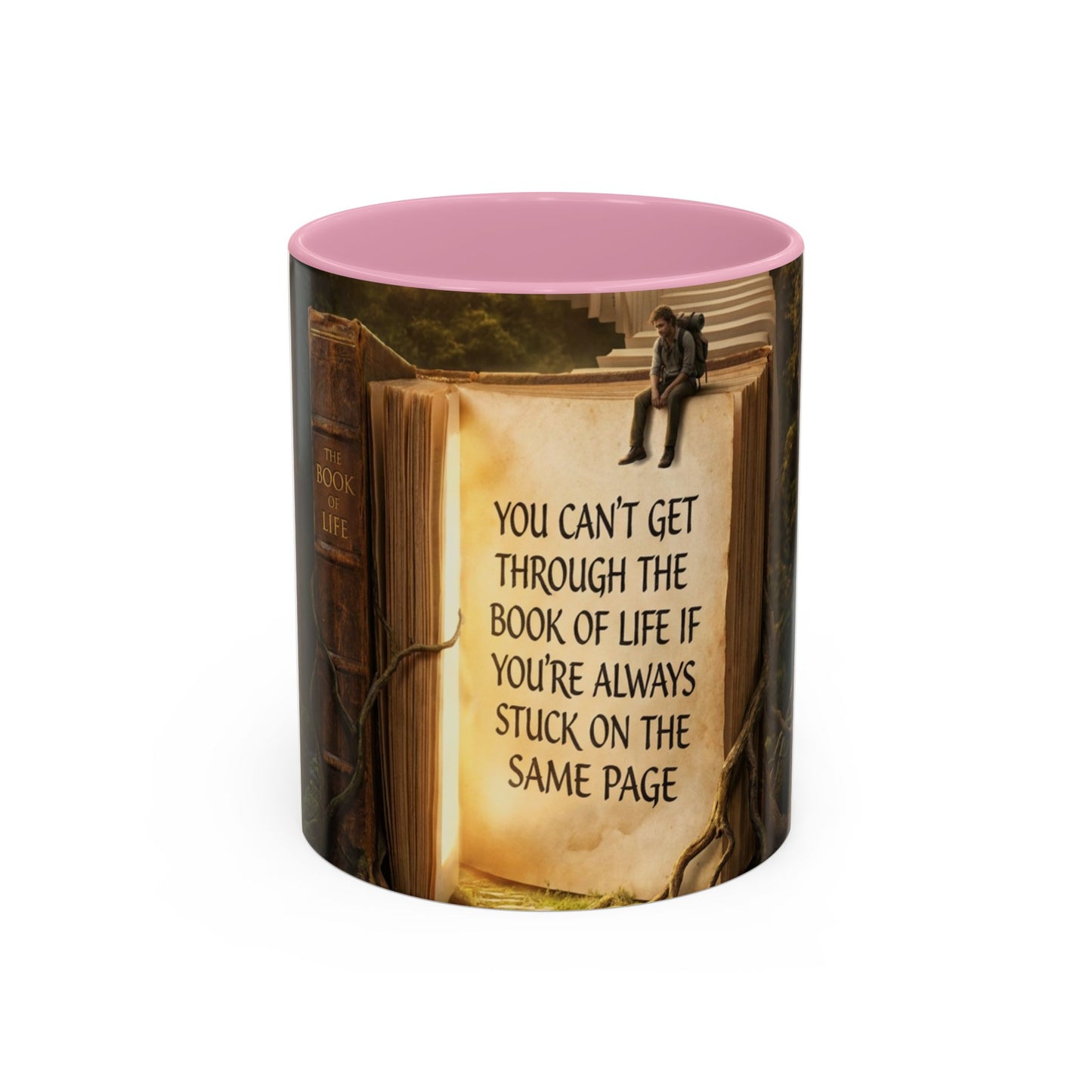 Inspirational Book Quote Mug — "You Can't Get Through the Book of Life if You're Always Stuck on the Same Page" (11oz/15oz)