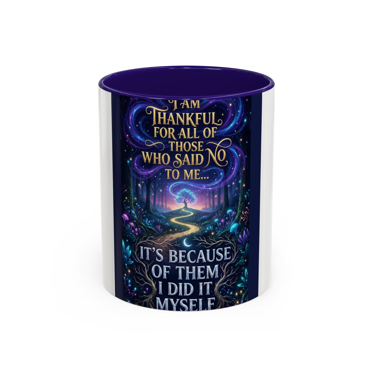 Inspirational Quote Mug — "I Am Thankful For All Of Those Who Said No To Me..." (11oz/15oz)