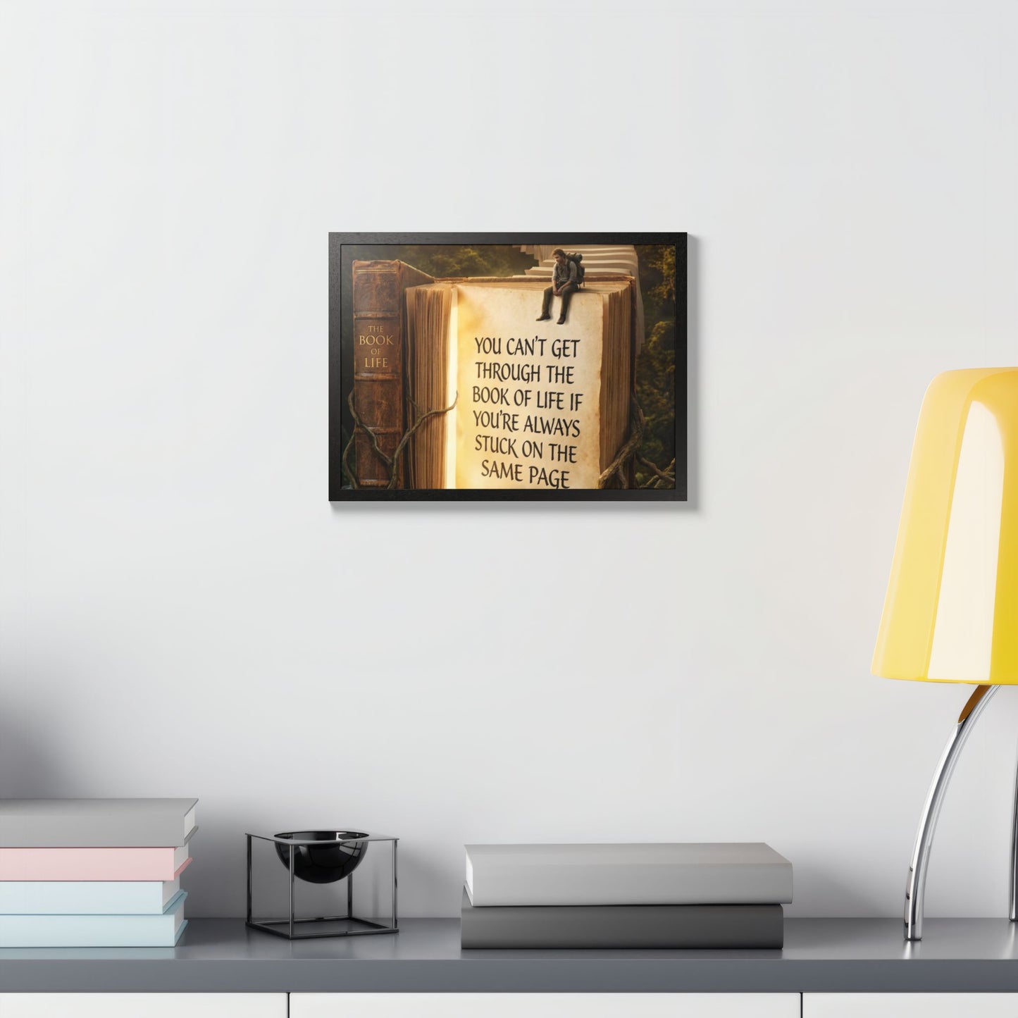 Framed Poster — Inspirational "You Can't Get Through the Book of Life" Quote (Literary Decor)
