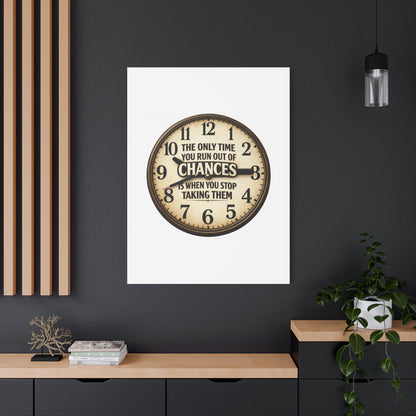 Inspirational Clock Canvas — “The Only Time You Run Out of Chances Is When You Stop Taking Them” Matte Wall Art