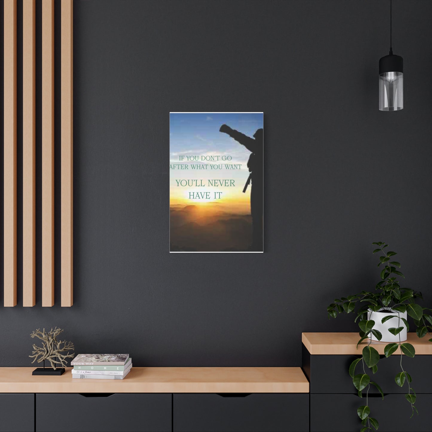 Motivational Canvas Wall Art - "If You Don't Go After What You Want, You'll Never Have It"