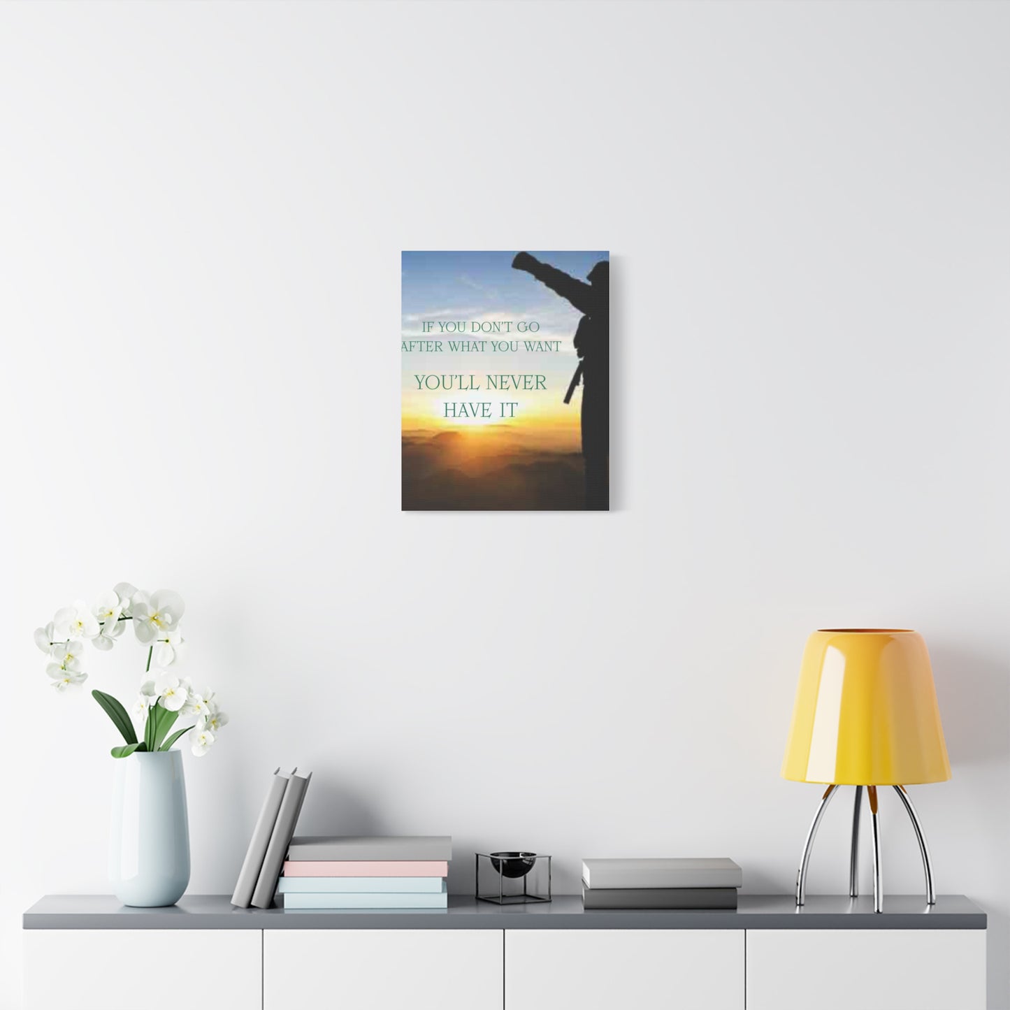 Motivational Canvas Wall Art - "If You Don't Go After What You Want, You'll Never Have It"