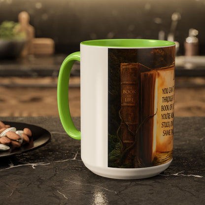 Inspirational Book Quote Mug — "You Can't Get Through the Book of Life if You're Always Stuck on the Same Page" (11oz/15oz)