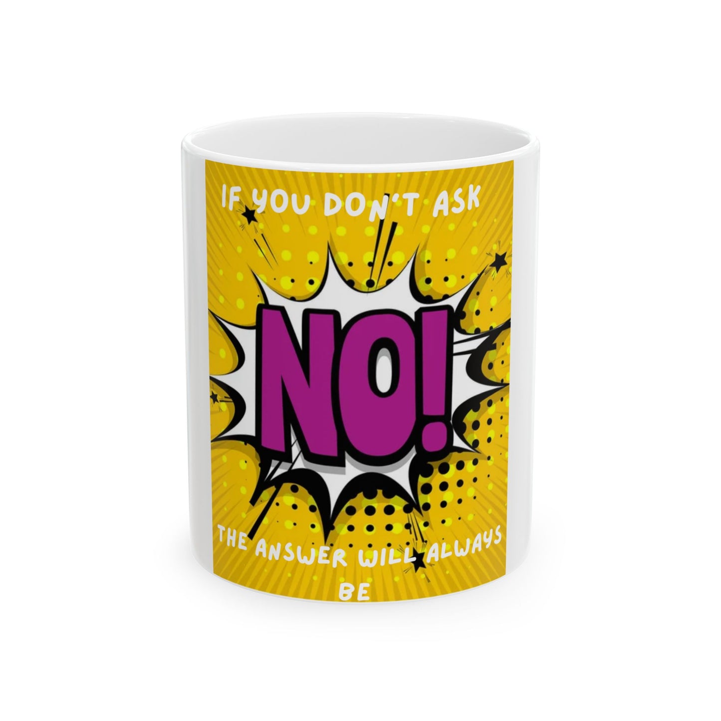 Pop Art 'If You Don't Ask, No!' Ceramic Mug – Funny Motivational Coffee Cup