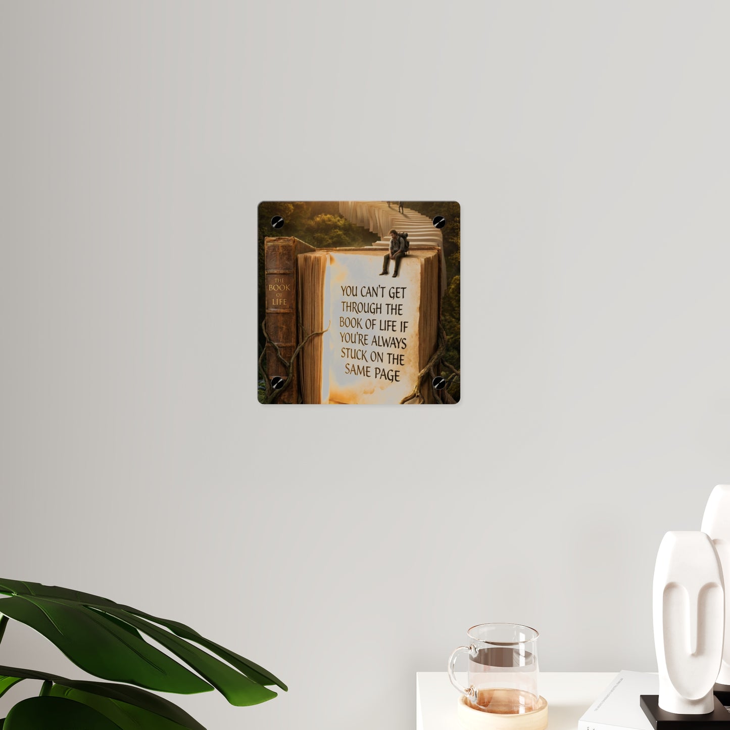 Acrylic Wall Art — "You Can't Get Through the Book of Life" Inspirational Quote Panel