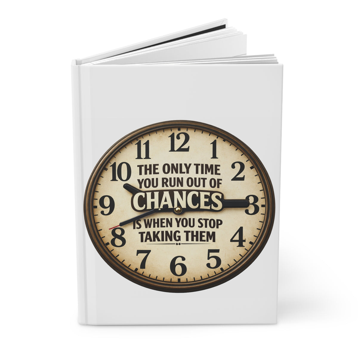 Hardcover Journal — Vintage Clock 'The Only Time You Run Out of Chances is When You Stop Taking Them'
