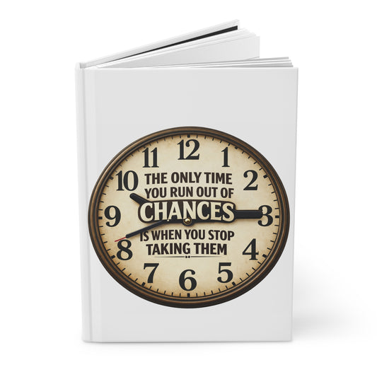 Hardcover Journal — Vintage Clock 'The Only Time You Run Out of Chances is When You Stop Taking Them'