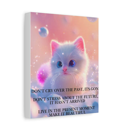 Inspirational Kitten Canvas - “Live in the Present Moment” Matte Stretched Wall Art