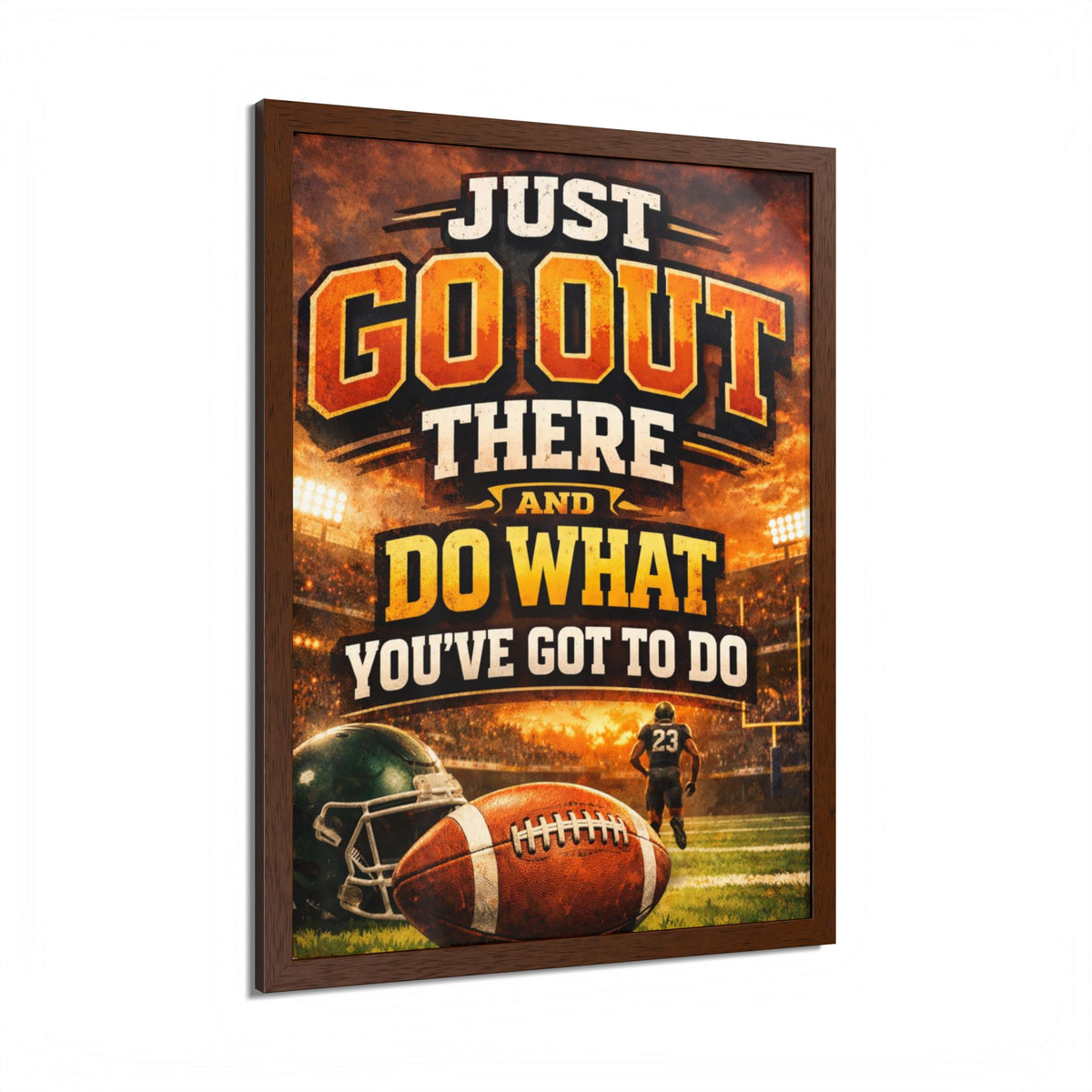 Framed Poster — 'Just Go Out There and Do What You've Got To Do' Football Motivational Wall Art