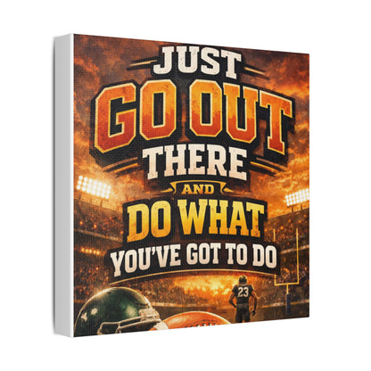 Motivational Sports Canvas Wall Art — “Go Out There and Do What You've Got to Do”