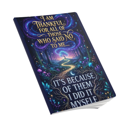 Inspirational Softcover Journal — "I Am Thankful for All of Those Who Said No to Me... It's Because of Them I Did It Myself"
