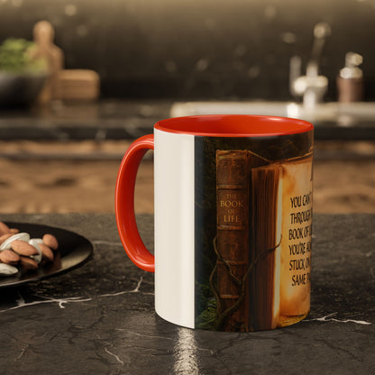 Inspirational Book Quote Mug — "You Can't Get Through the Book of Life if You're Always Stuck on the Same Page" (11oz/15oz)
