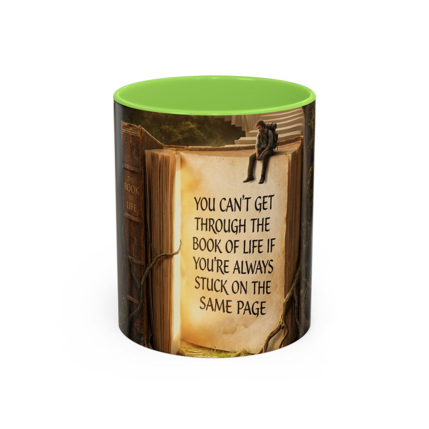 Inspirational Book Quote Mug — "You Can't Get Through the Book of Life if You're Always Stuck on the Same Page" (11oz/15oz)