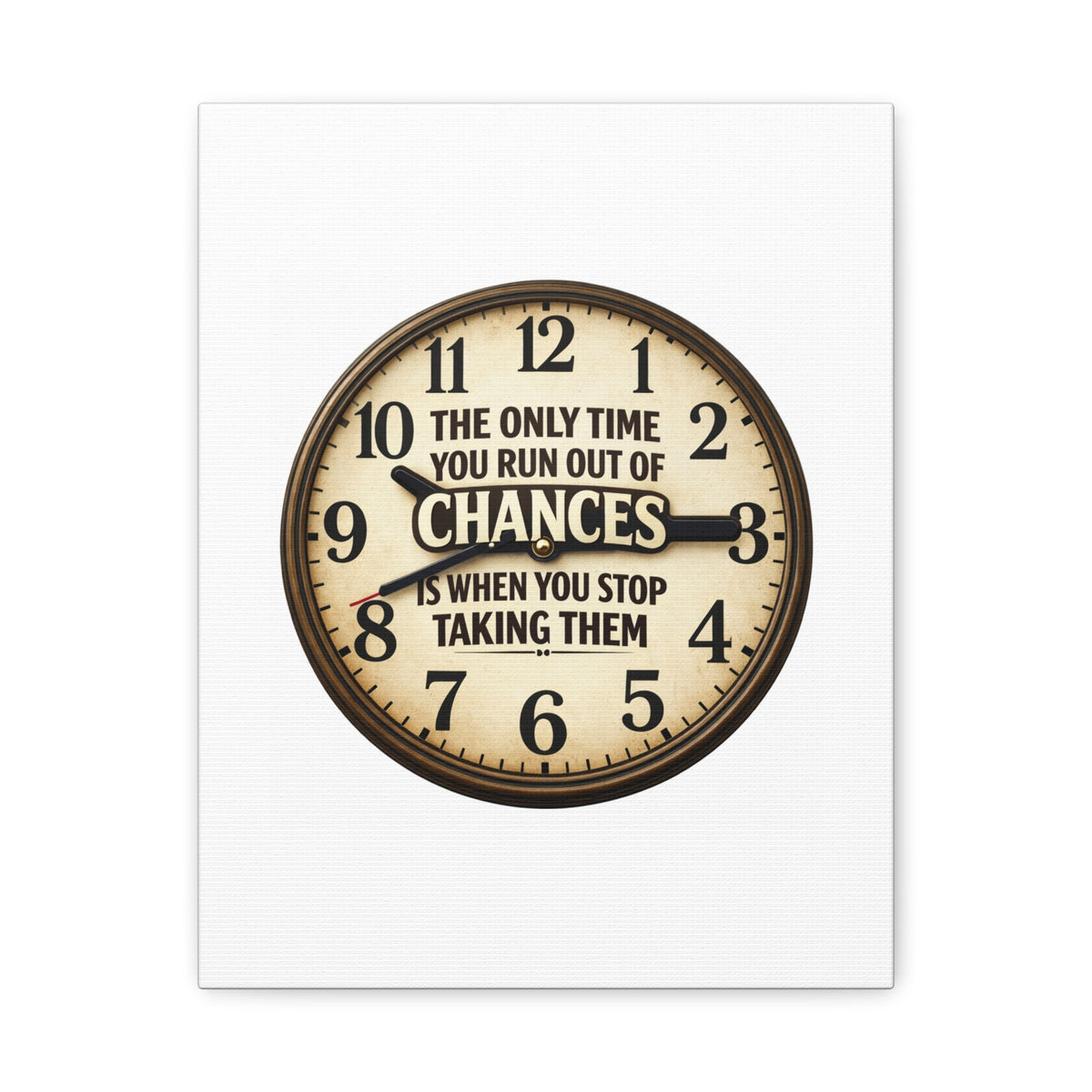 Inspirational Clock Canvas — “The Only Time You Run Out of Chances Is When You Stop Taking Them” Matte Wall Art