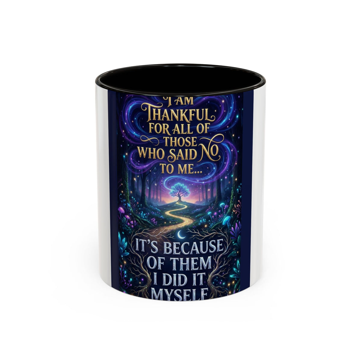 Inspirational Quote Mug — "I Am Thankful For All Of Those Who Said No To Me..." (11oz/15oz)