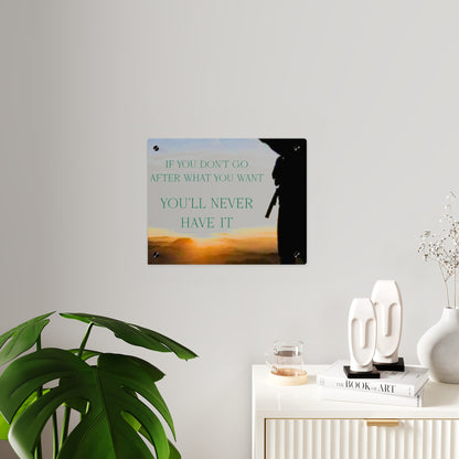 Acrylic Wall Art Panel — Motivational Sunset Quote “If You Don't Go After What You Want, You'll Never Have It”