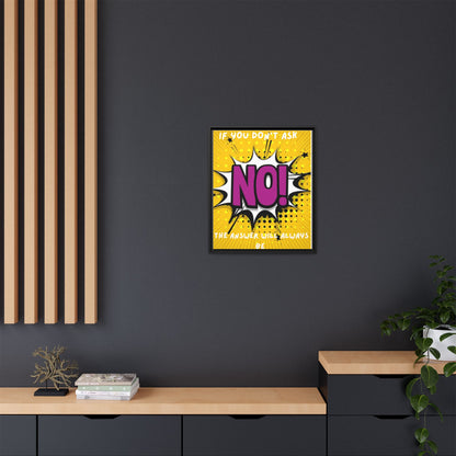 Framed Pop Art Canvas - "If You Don't Ask, NO!" Motivational Wall Art
