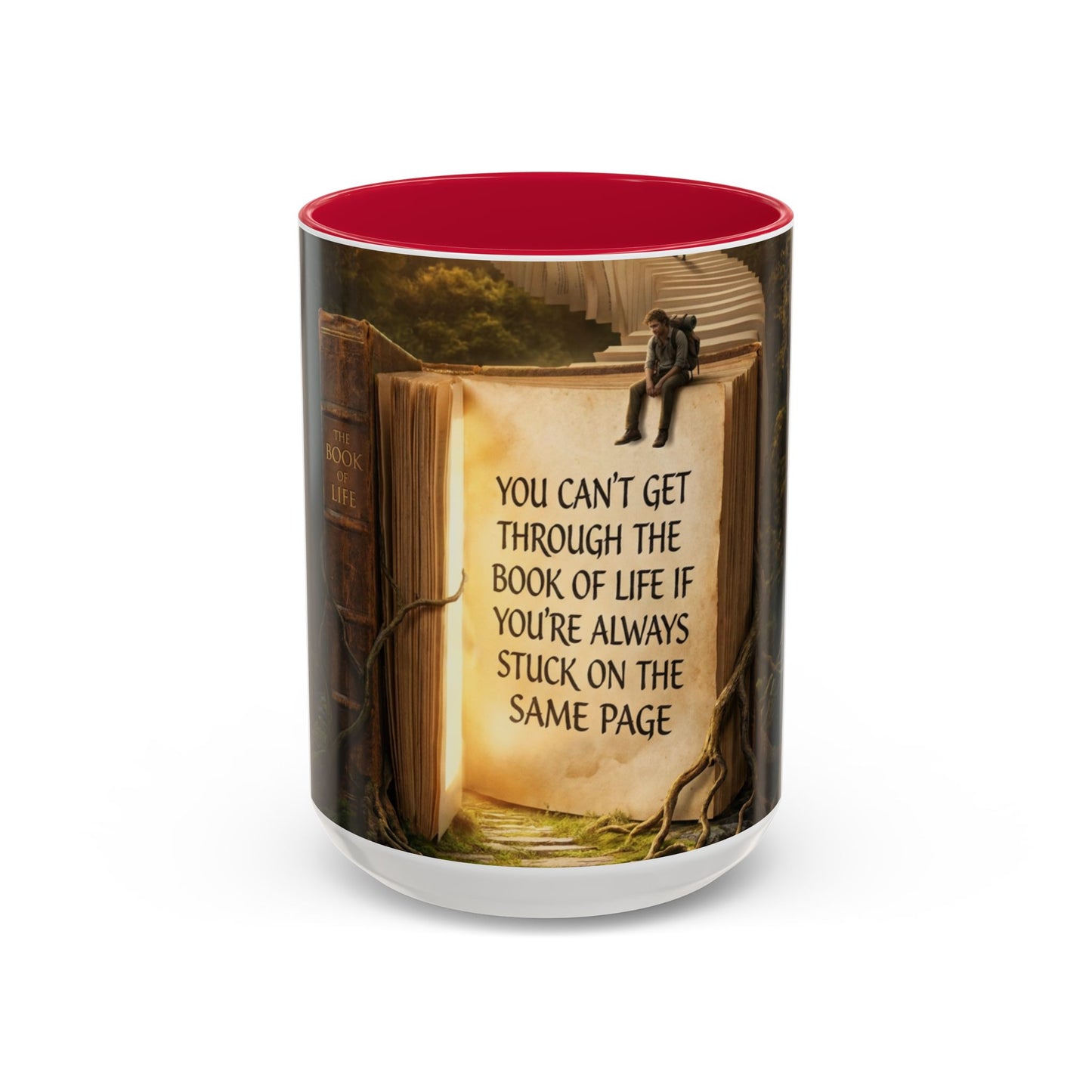 Inspirational Book Quote Mug — "You Can't Get Through the Book of Life if You're Always Stuck on the Same Page" (11oz/15oz)