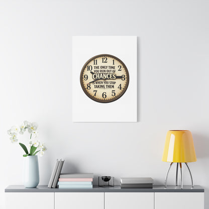 Inspirational Clock Canvas — “The Only Time You Run Out of Chances Is When You Stop Taking Them” Matte Wall Art