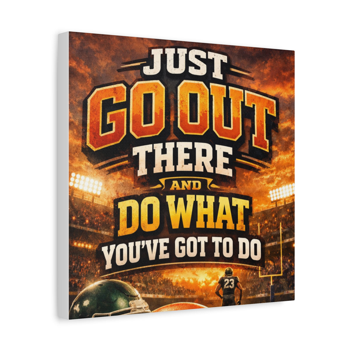 Motivational Sports Canvas: "Go Out There and Do What You've Got To Do" Stretched Matte Wall Art