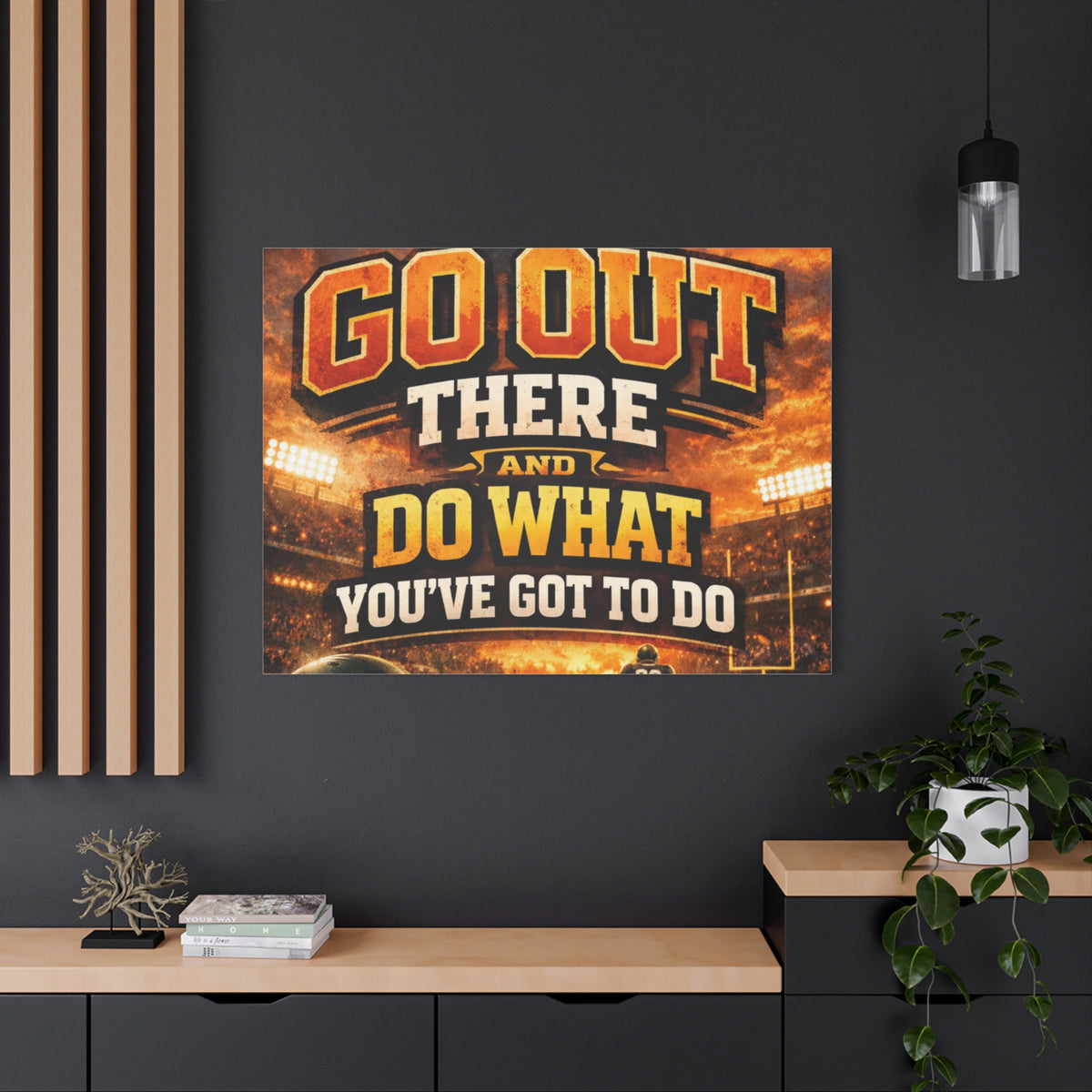 Motivational Sports Canvas: "Go Out There and Do What You've Got To Do" Stretched Matte Wall Art