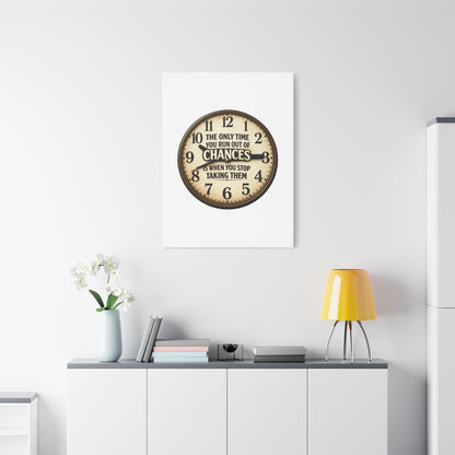 Inspirational Clock Canvas — “The Only Time You Run Out of Chances Is When You Stop Taking Them” Matte Wall Art