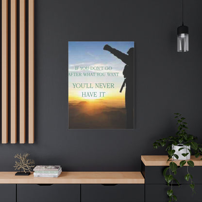 Motivational Canvas Wall Art - "If You Don't Go After What You Want, You'll Never Have It"