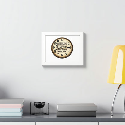 Framed Poster — Motivational Clock Quote “The Only Time You Run Out of Chances Is When You Stop Taking Them”