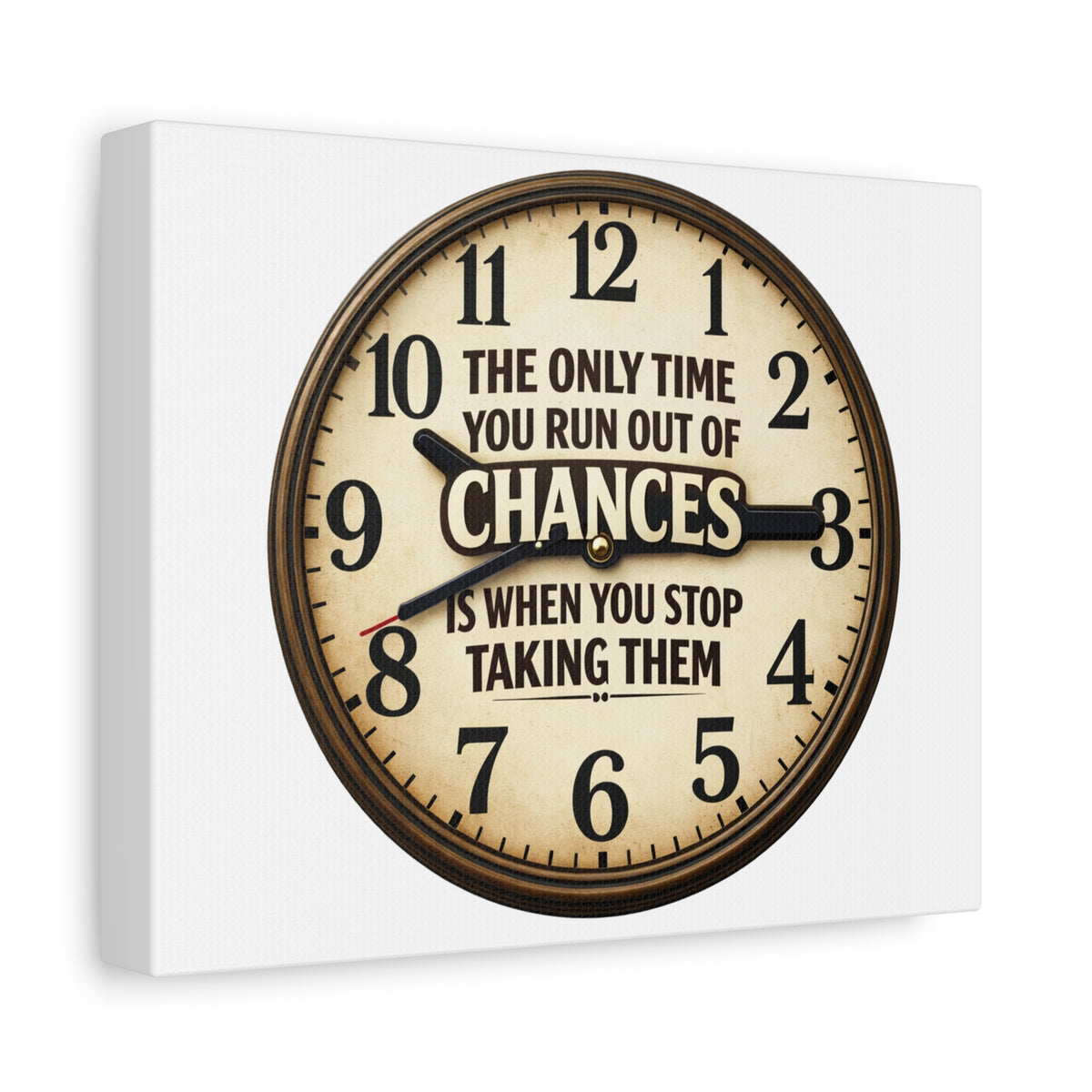 Inspirational Clock Canvas — “The Only Time You Run Out of Chances Is When You Stop Taking Them” Matte Wall Art