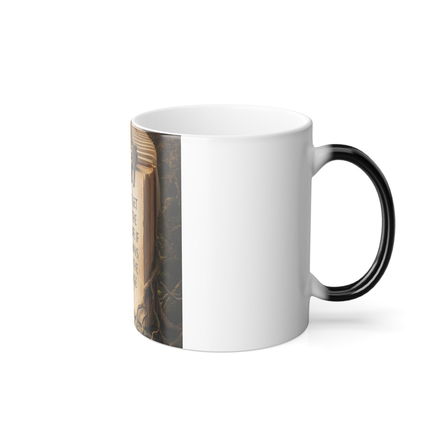Color Morphing Mug — "You Can't Get Through the Book of Life If You're Always Stuck on the Same Page" Inspirational Book-Lover Mug
