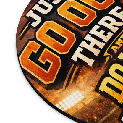 Motivational Sports Mouse Pad — "Just Go Out There and Do What You've Got to Do"
