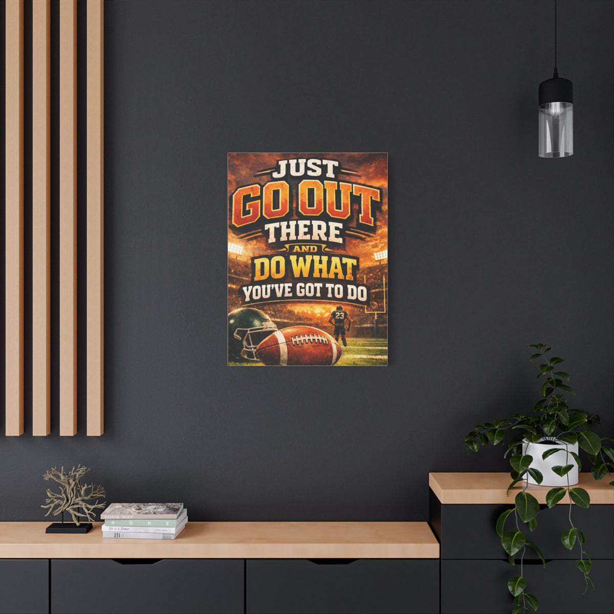 Football Motivational Canvas Print - "Just Go Out There and Do What You've Got to Do"
