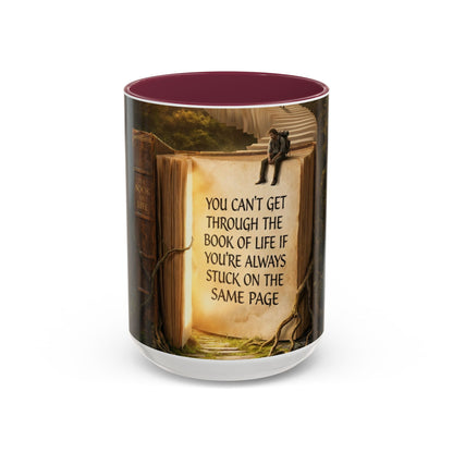 Inspirational Book Quote Mug — "You Can't Get Through the Book of Life if You're Always Stuck on the Same Page" (11oz/15oz)