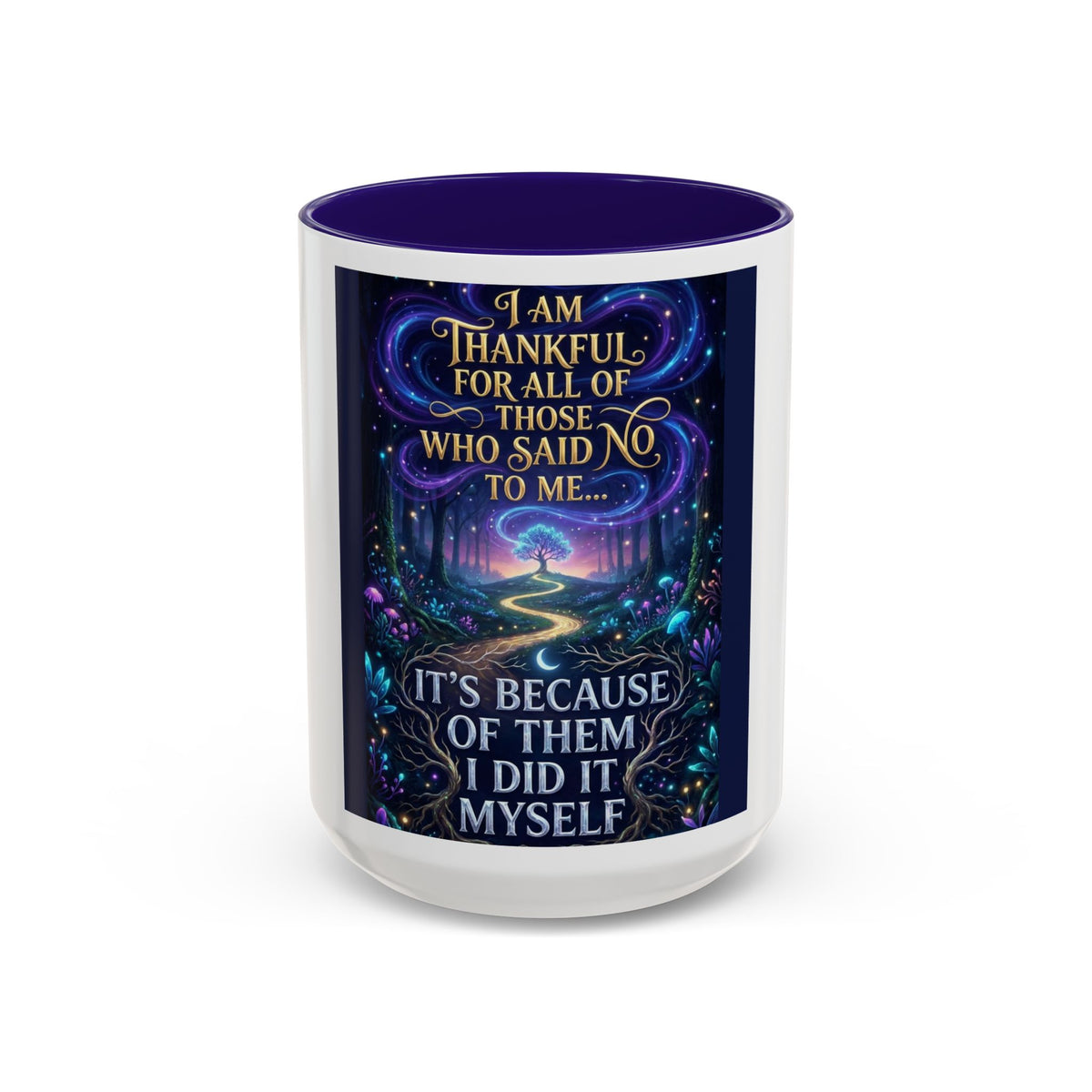 Inspirational Quote Mug — "I Am Thankful For All Of Those Who Said No To Me..." (11oz/15oz)