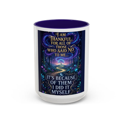 Inspirational Quote Mug — "I Am Thankful For All Of Those Who Said No To Me..." (11oz/15oz)