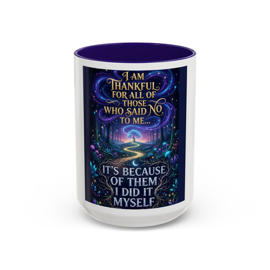 Inspirational Quote Mug — "I Am Thankful For All Of Those Who Said No To Me..." (11oz/15oz)
