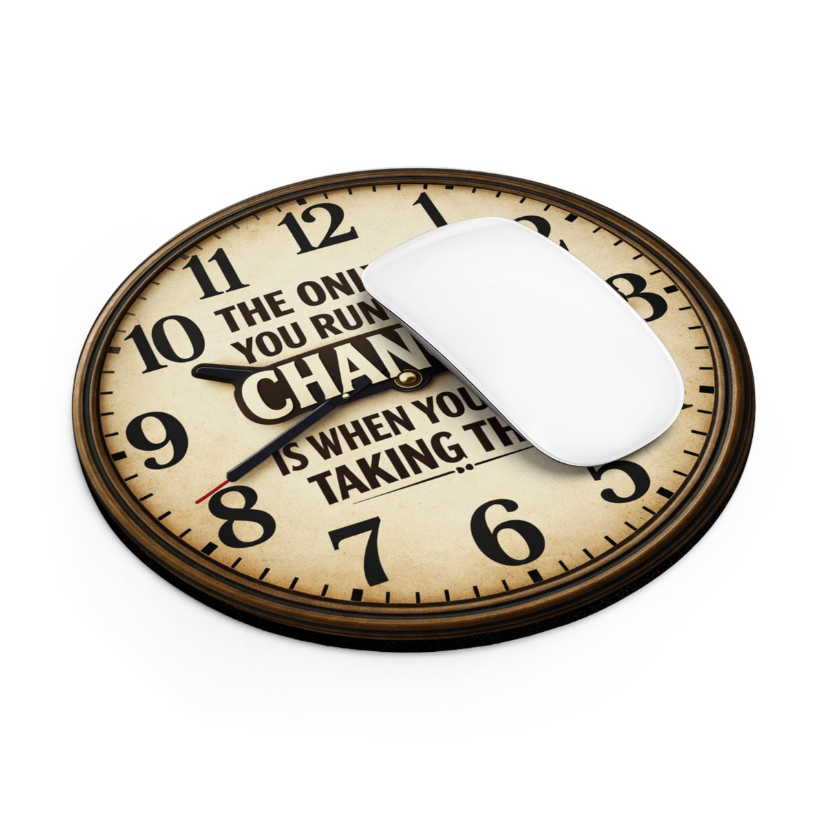 Inspirational Clock Quote Mouse Pad — "The Only Time You Run Out of Chances"