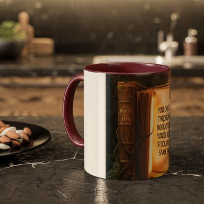 Inspirational Book Quote Mug — "You Can't Get Through the Book of Life if You're Always Stuck on the Same Page" (11oz/15oz)
