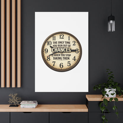 Inspirational Clock Canvas — “The Only Time You Run Out of Chances Is When You Stop Taking Them” Matte Wall Art