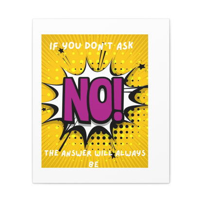 NO! Pop Art Canvas Wall Art — "If You Don't Ask, The Answer Will Always Be NO"