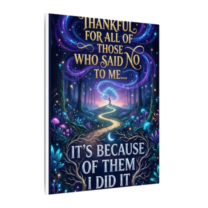 Canvas Wall Art - "Thankful for All of Those Who Said No to Me... It's Because of Them I Did It" Inspirational Motivational Print