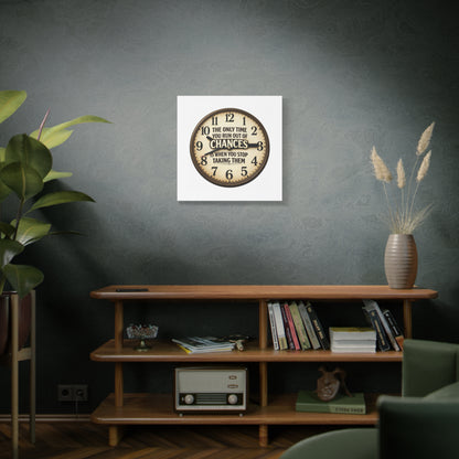 Inspirational Clock Canvas — “The Only Time You Run Out of Chances Is When You Stop Taking Them” Matte Wall Art